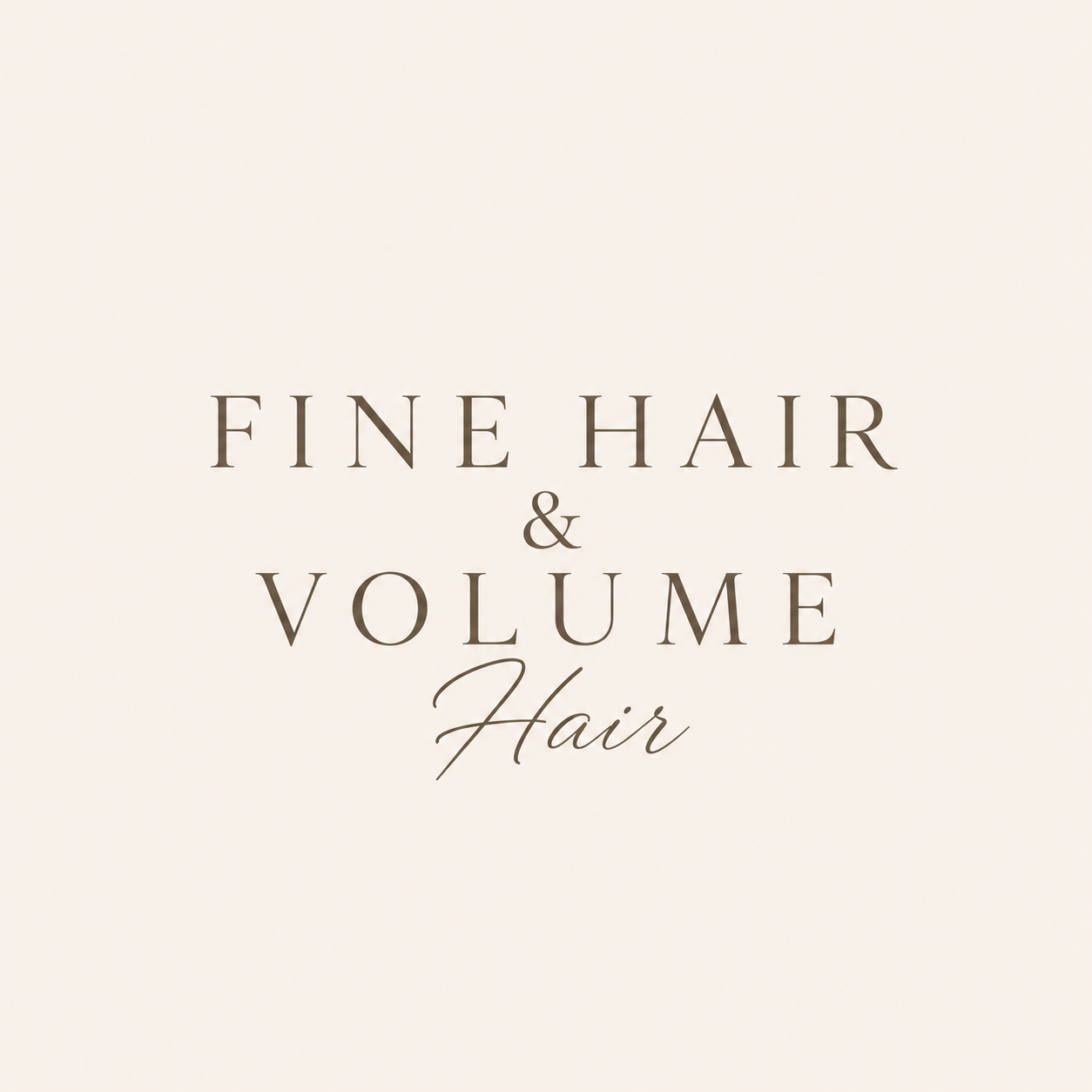 Fine Hair & Volume
